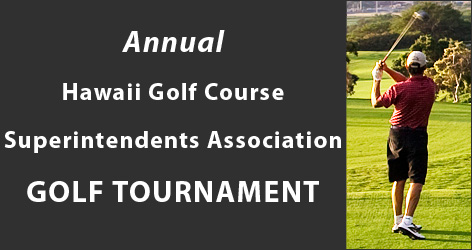 Annual Hawaii Golf Course Superintendents Association GOLF TOURNAMENT